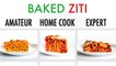 4 Levels of Baked Ziti: Amateur to Food Scientist