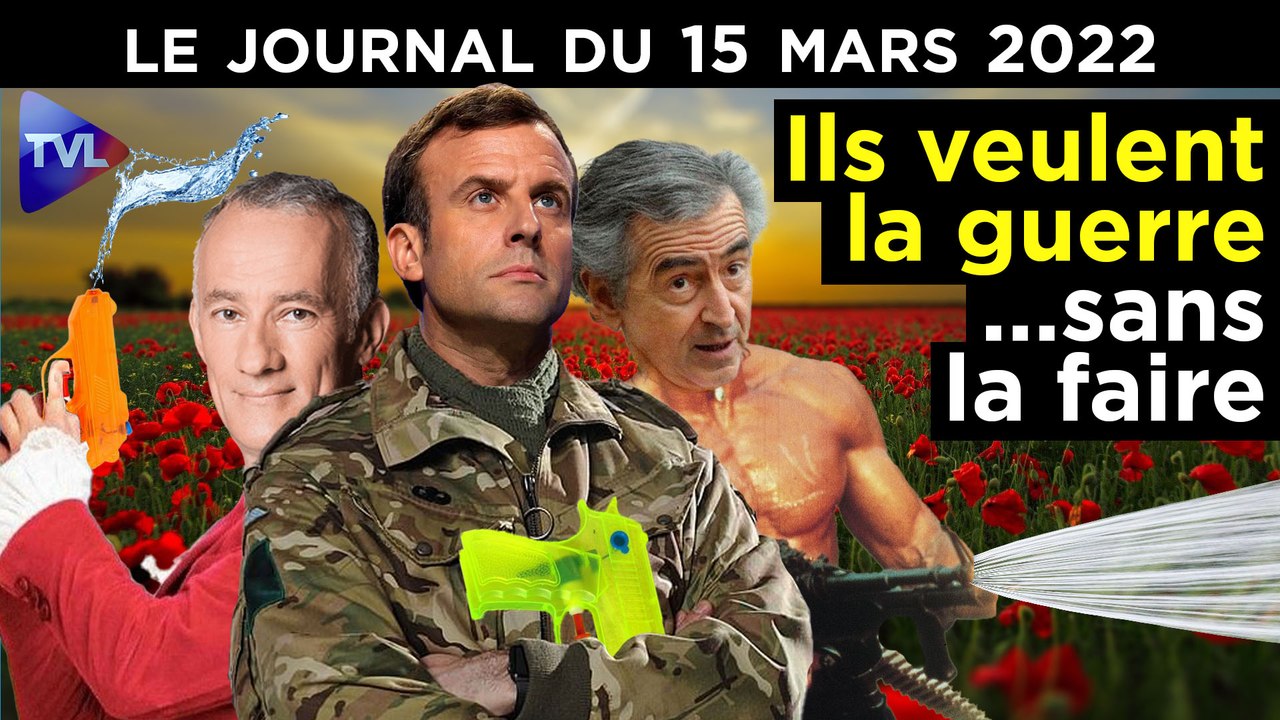 Russie - Ukraine : les va-t-en-guerre français - JT du mardi 15 mars 2022