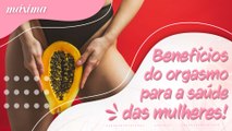 BENEFÍCIOS DO ORGASMO PARA A SAÚDE DAS MULHERES