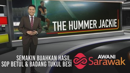 AWANI Sarawak [19/08/2019] - Semakin buahkan hasil, SOP betul & badang tukul besi