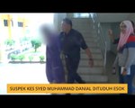 Suspek kes Syed Muhammad Danial dituduh esok