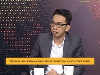 Terma buruh kanak-kanak perlu dilihat dalam konteks sosial