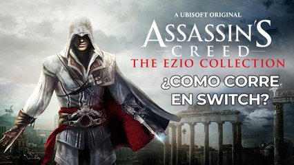 Assassin's Creed The Ezio Collection ¿Como corre en Switch?