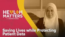 Health Matters with Dishen Kumar: Saving Lives while Protecting Patient Data