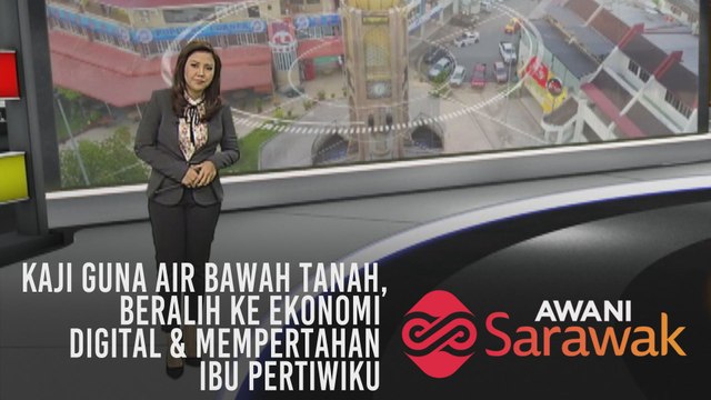 AWANI Sarawak [25/08/2019] - Kaji guna air bawah tanah, beralih ke ekonomi digital & mempertahan ibu pertiwiku