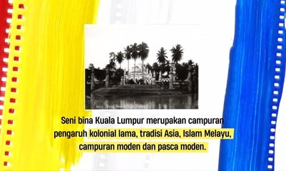 Trivia merdeka: SEJARAH SENI BINA KUALA LUMPUR