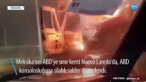 ABD’nin Meksika’daki Konsolosluğuna Saldırı