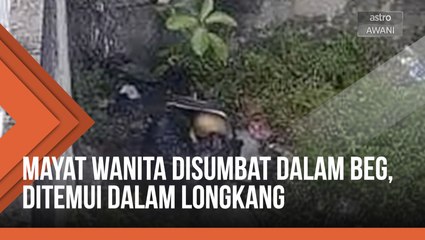 Mayat wanita disumbat dalam beg, ditemui dalam longkang
