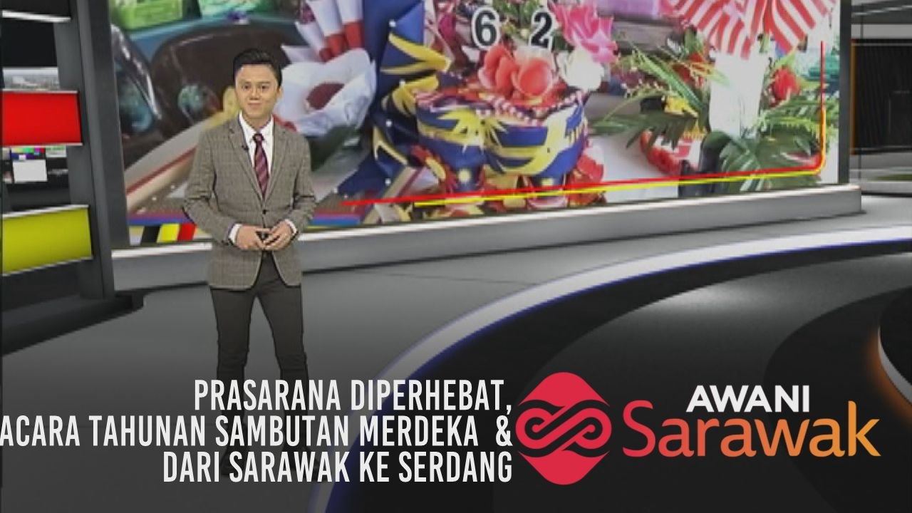 AWANI Sarawak [01/09/2019] -  Prasarana diperhebat, acara tahunan sambutan Merdeka & dari Sarawak ke Serdang