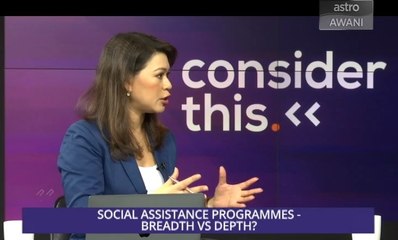 Consider This: Social Assistance Programmes - Breadth vs Depth?