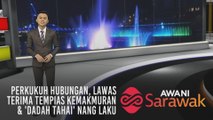 AWANI Sarawak [29/08/2019] - Kenyalang dan Singa perkukuh hubungan, Lawas terima tempias kemakmuran & 'dadah tahai' Nang Laku
