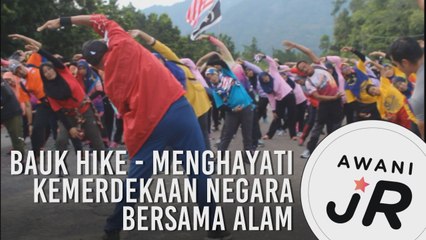 #AWANIJr: Bauk Hike - Menghayati kemerdekaan negara bersama alam