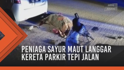Peniaga sayur maut langgar kereta parkir tepi jalan