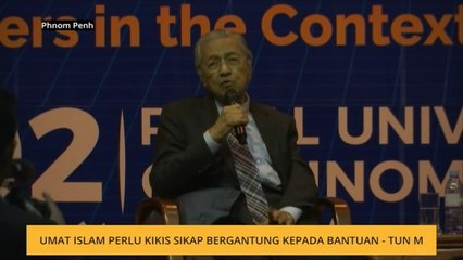 Umat Islam perlu kikis sikap bergantung kepada bantuan - Tun M