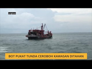 Bot pukat tunda ceroboh kawasan ditahan