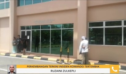 Perkembangan terkini insiden komando tertembak