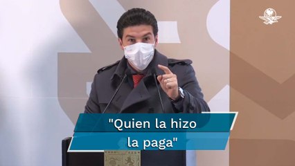 "Quien la hizo la paga": dice Samuel García tras detención de "El Bronco"