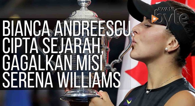 #AWANIByte: Bianca Andreescu cipta sejarah, gagalkan misi Serena Williams