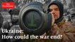 War in Ukraine: how could this end?