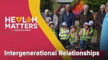 Health Matters with Dishen Kumar: Intergenerational Relationships