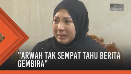 "Arwah tak sempat tahu berita gembira"- Balu Mejar Mohd Zahir