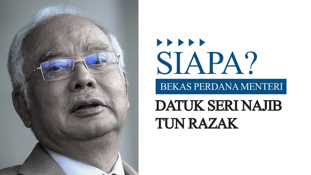 [INFOGRAFIK] Siapa? Bekas Perdana Menteri, Datuk Seri Najib Tun Razak