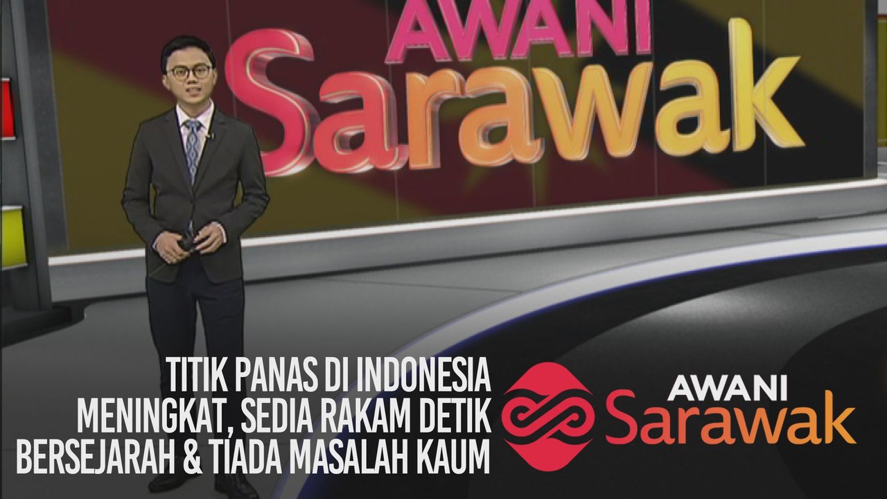 AWANI Sarawak [12/09/2019] - Titik panas di Indonesia meningkat, sedia rakam detik bersejarah & tiada masalah kaum