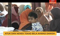 Atuk dan nenek tekad bela Ahmad Danish