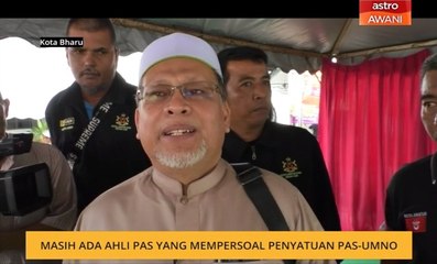 Masih ada ahli Pas mempersoal penyatuan Pas-UMNO