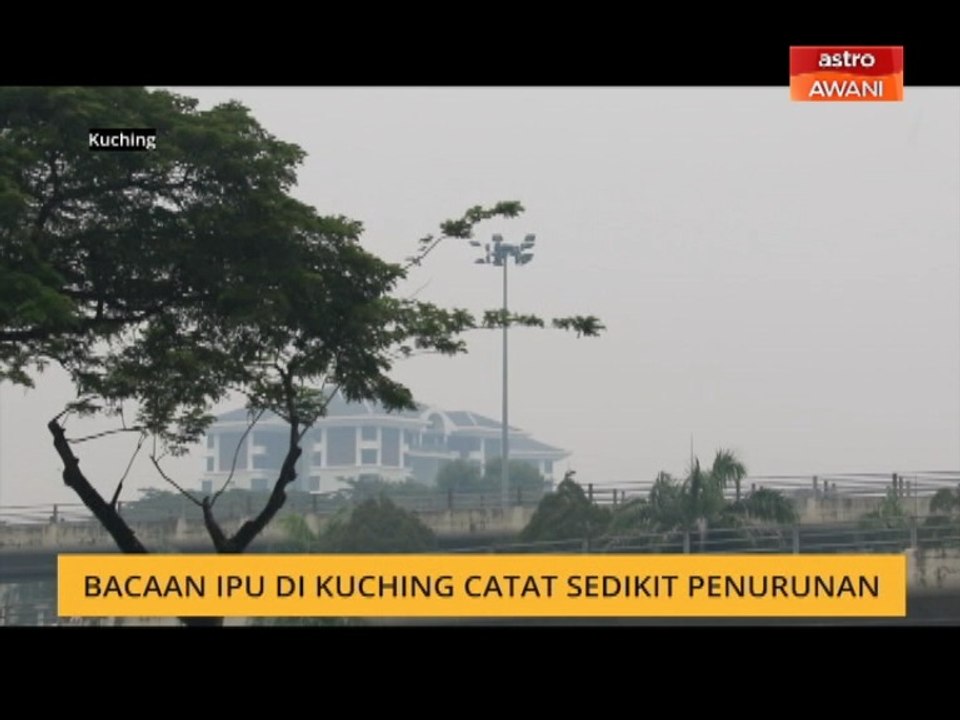 Bacaan IPU di Kuching catat sedikit penurunan