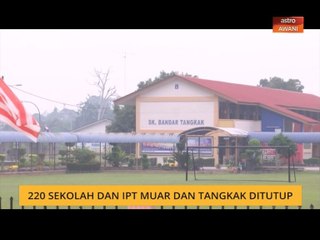 220 sekolah dan IPT di daerah Muar dan Tangkak ditutup