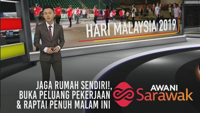AWANI Sarawak [15/09/2019] - Jaga rumah sendiri!, buka peluang pekerjaan & raptai penuh malam ini