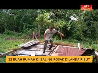 22 buah rumah di Baling rosak dilanda ribut