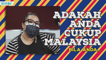 Anda Cukup Malaysia Bila Anda..