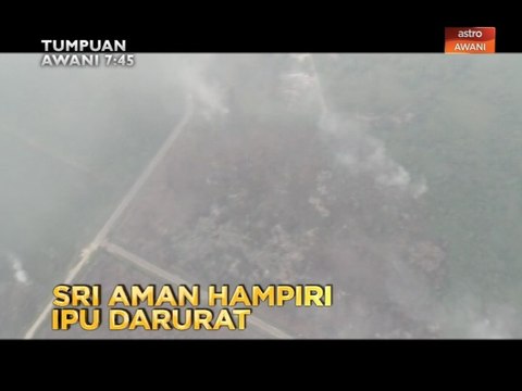 Tumpuan AWANI 7:45 - Sri Aman hampiri IPU darurat & tiada lagi amaran!