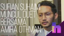 hLive! - Sufian Suhaimi muncul duet bersama Amira Othman