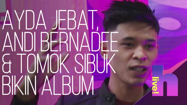 hLive! - Ayda Jebat, Andi Bernadee & Tomok sibuk bikin album