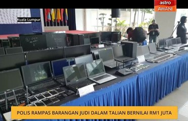 Polis rampas barangan judi dalam talian bernilai RM1 juta