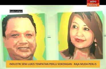 Industri seni lukis tempatan perlu sokongan - Raja Muda Perlis