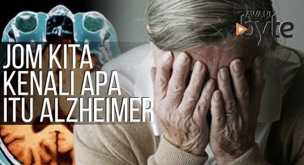 #AWANIByte: Jom kita kenali apa itu Alzheimer