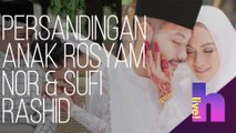 h live! - Majlis perkahwinan anak Rosyam Nor & Sufi selamat bergelar suami