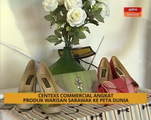 Centexs Commercial angkat produk warisan Sarawak ke peta dunia