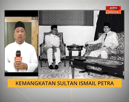 Perkembangan kemangkatan Sultan Ismail Petra