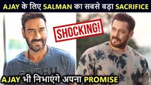 Salman Khan's Huge SACRIFICE For Ajay Devgn, Actor Agrees To Fulfill One Big Wish