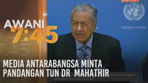 Media antarabangsa minta pandangan Tun Dr  Mahathir