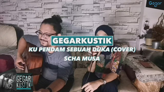 GEGAR | Scha Musa - Ku Pendam Sebuah Duka (COVER)