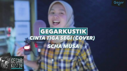GEGAR | Scha Musa - Cinta Tiga Segi (COVER)