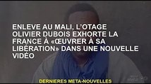 Otage enlevé au Mali Olivier Dubois exhorte la France à 
