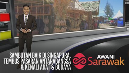 AWANI Sarawak [03/10/2019] - Sambutan baik di Singapura, tembus pasaran antarabangsa & kenali adat & budaya