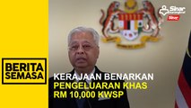 Kerajaan benarkan pengeluaran khas RM10,000 KWSP